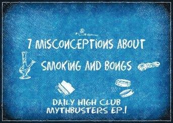 7 Misconceptions About Smoking and Bongs - Mythbusters!