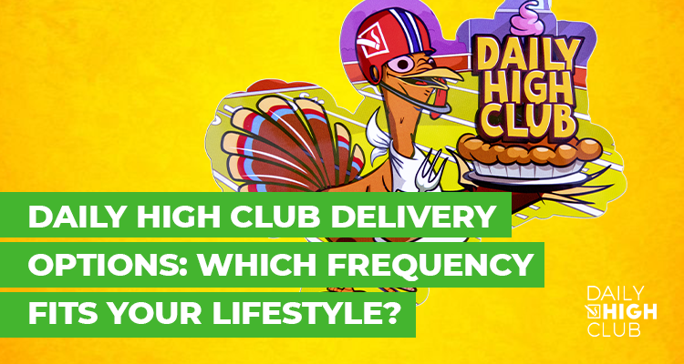 Daily High Club delivery options: Which frequency fits your lifestyle?