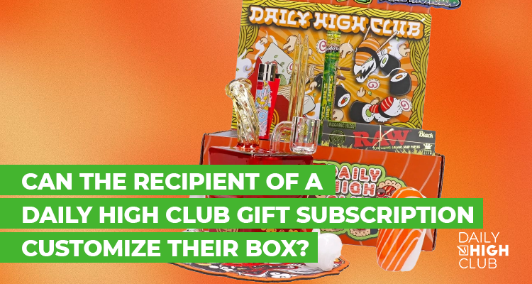 Can the Recipient of a Daily High Club Gift Subscription Customize Their Box?