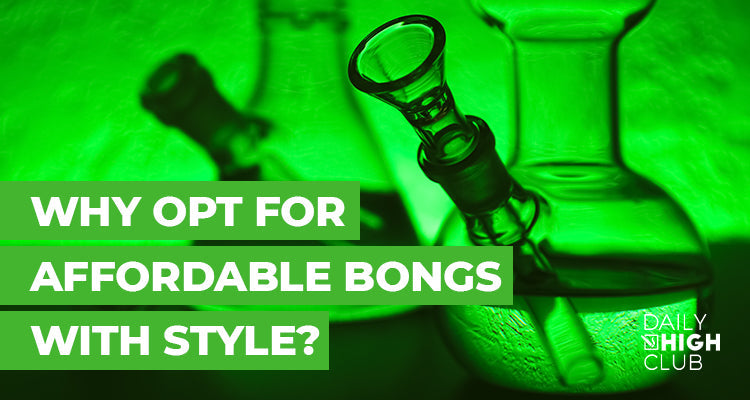 Why You Don't Need to Spend a Fortune for a Great-Looking Bong