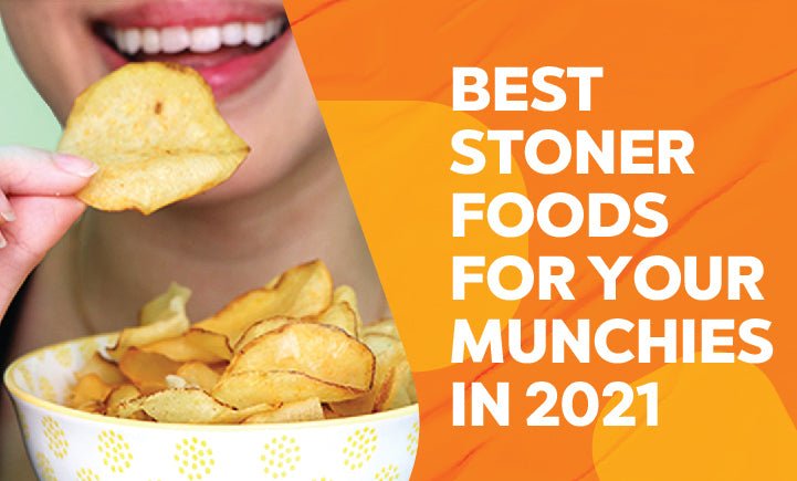 Best Stoner Foods For Your Munchies in 2021