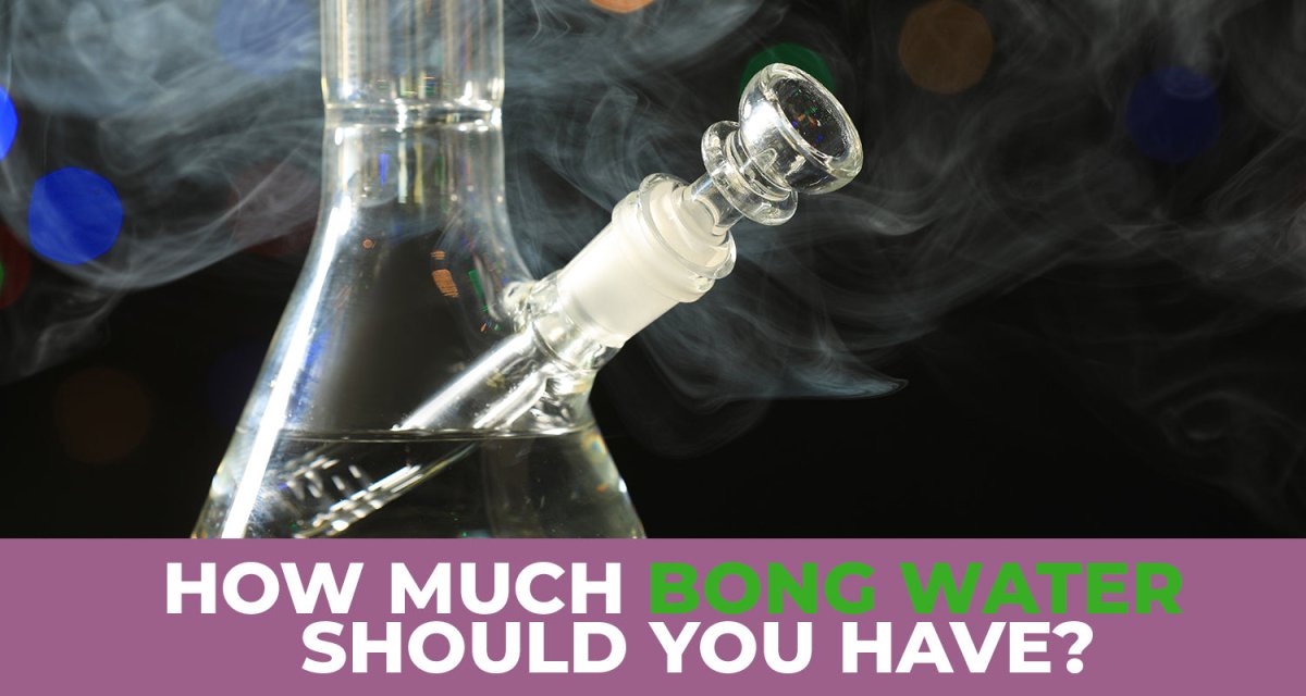 How much bong water should you use?