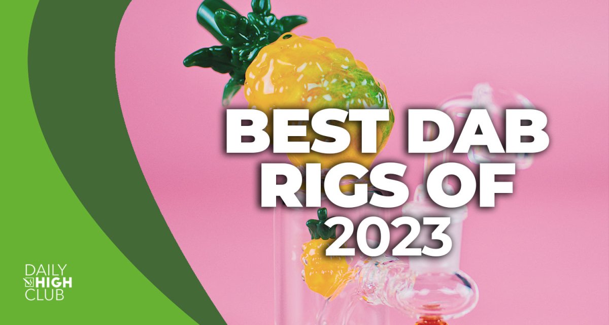 The Best Dab Rigs for 2023