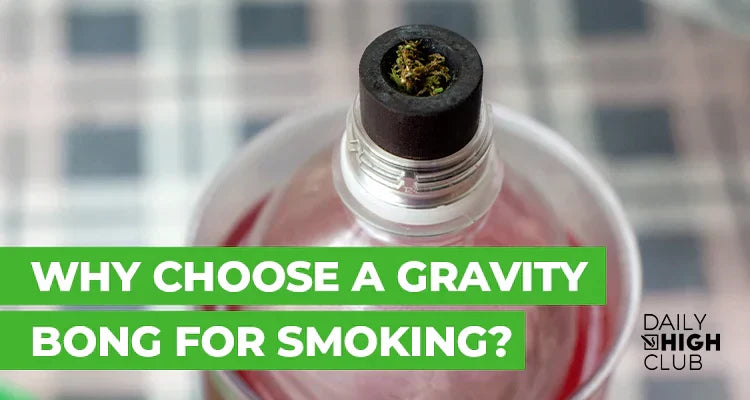 Why Choose a Gravity Bong for Smoking?