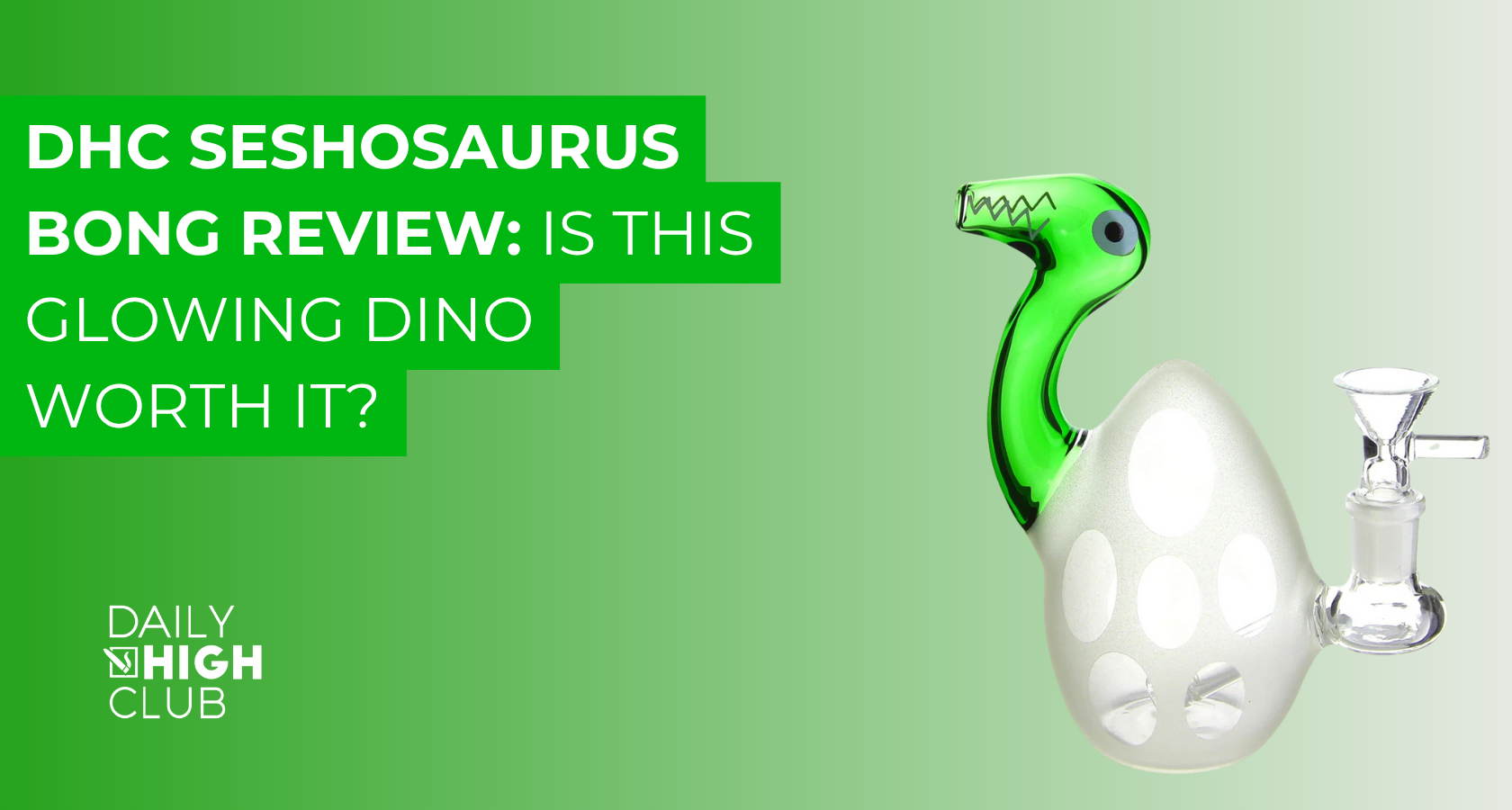 DHC Seshosaurus Bong Review