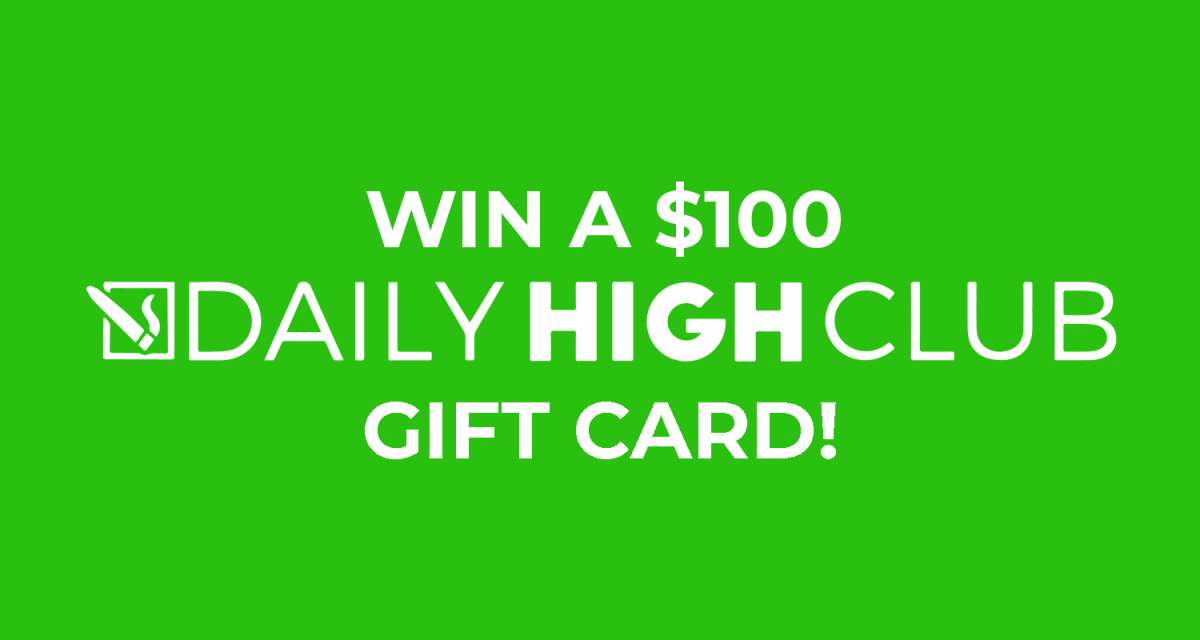 Win a $100 Daily High Club gift card! Fill out our survey to enter. - Daily High Club