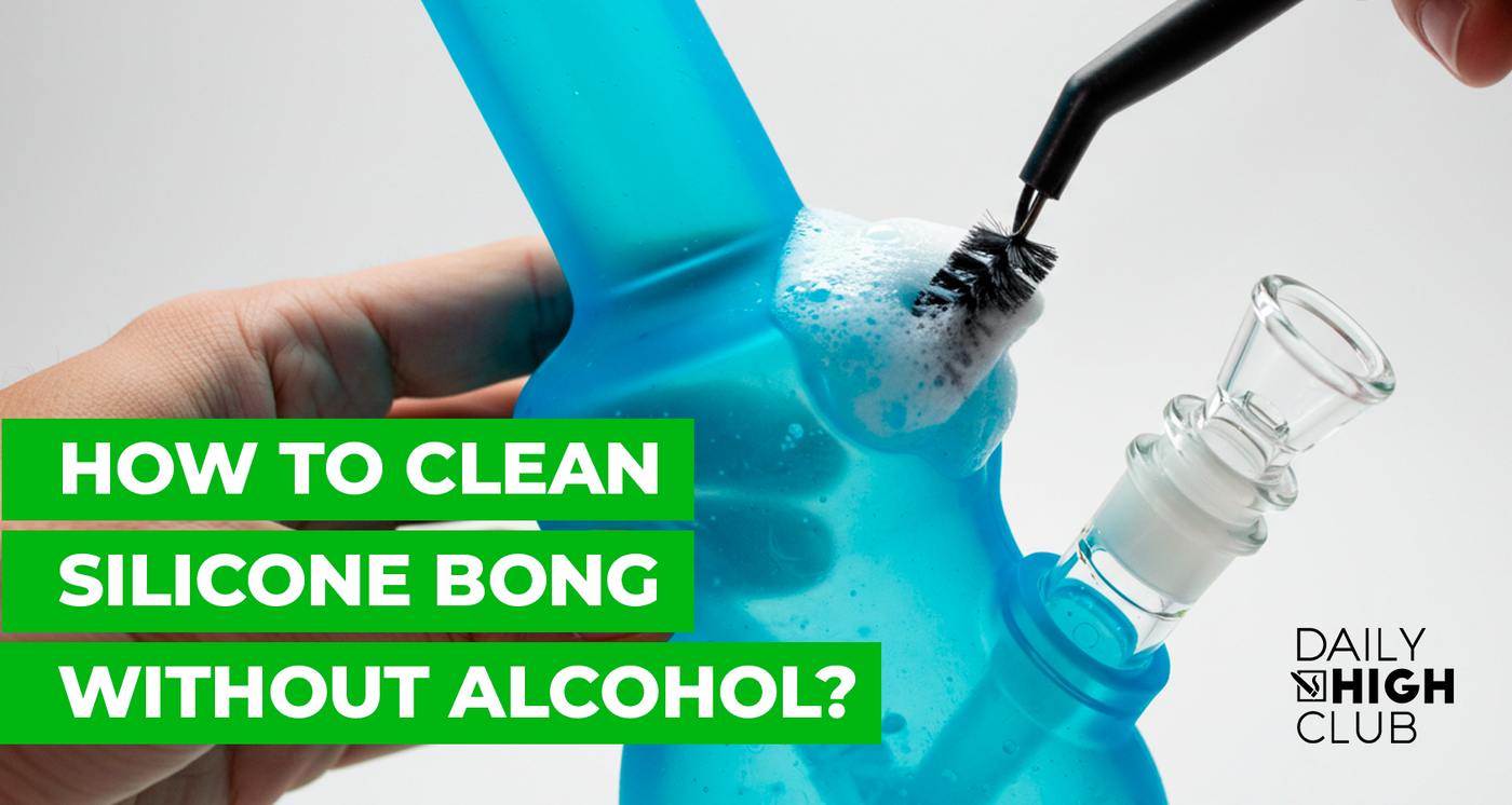 How To Clean Silicone Bong Without Alcohol?