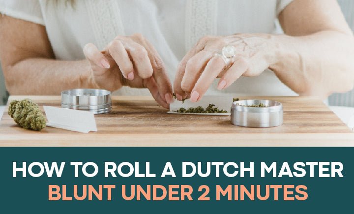 How To Roll a Dutch Master Blunt Under 2 Minutes