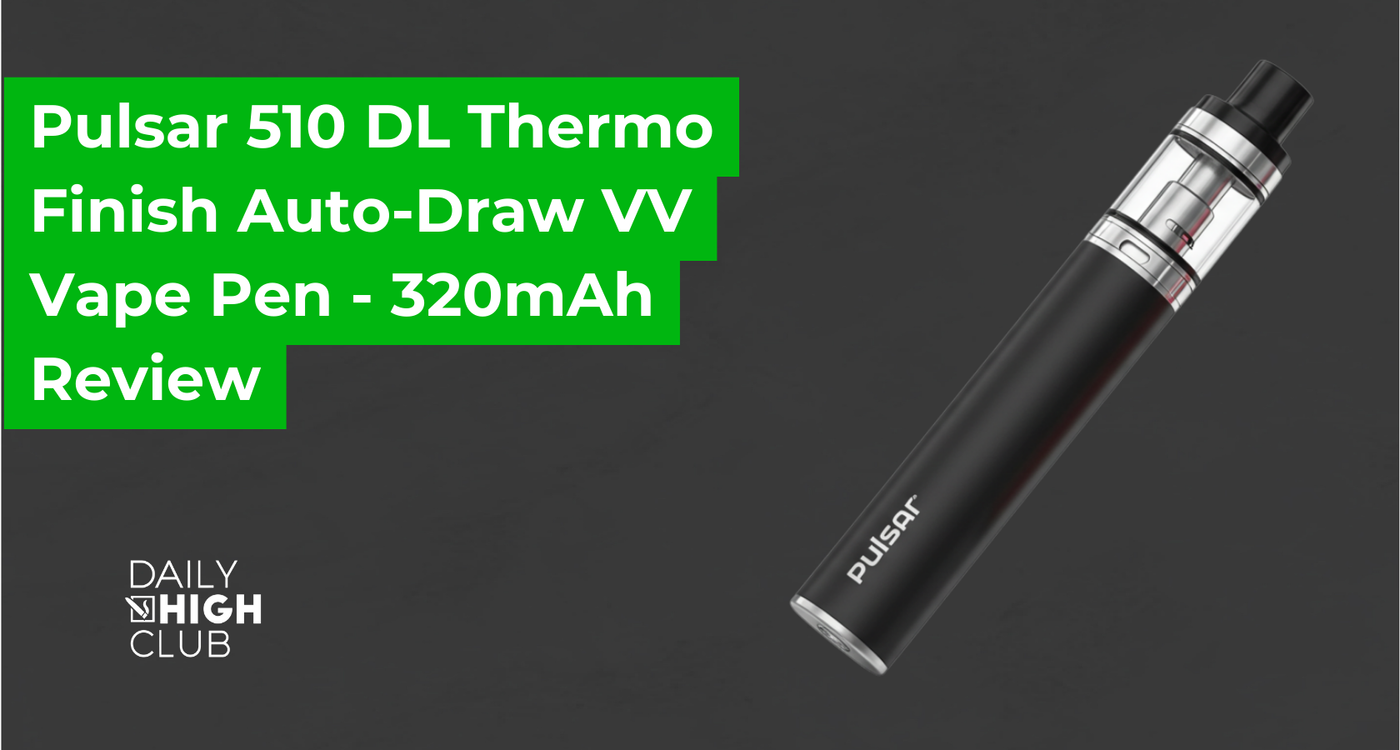 Pulsar 510 DL Thermo Finish Auto-Draw VV Vape Pen - 320mAh Review