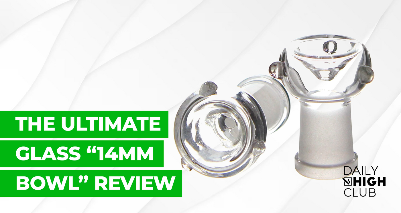 The Ultimate Glass “14mm Bowl” Review