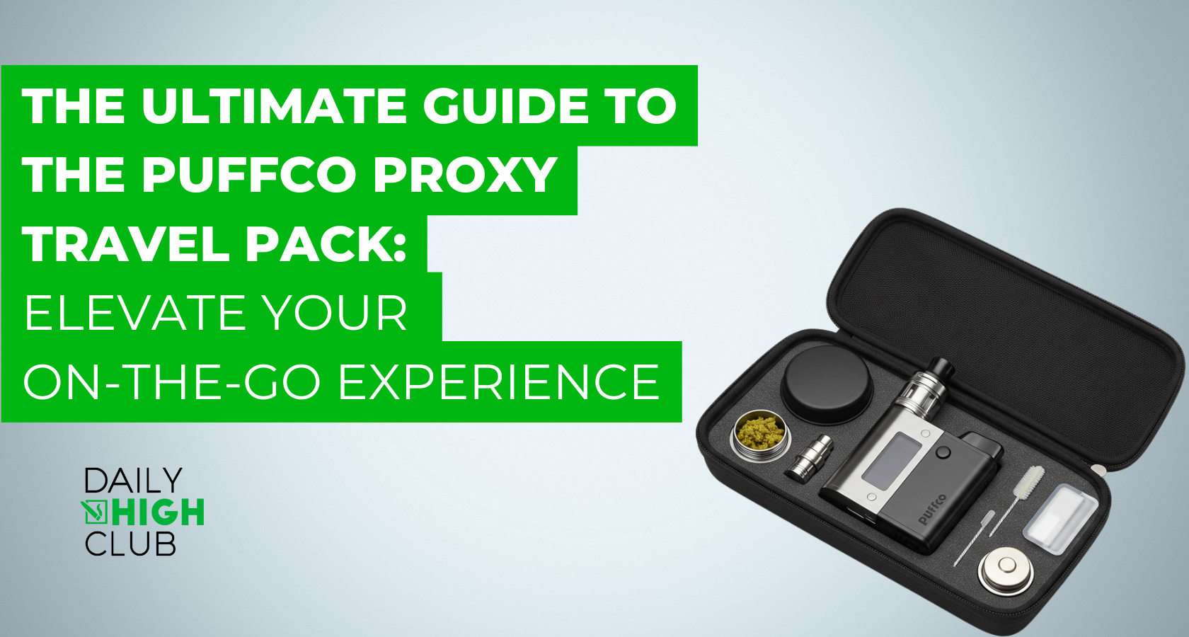 The Ultimate Guide to the Puffco Proxy Travel Pack: Improve Your On-the-Go Experience