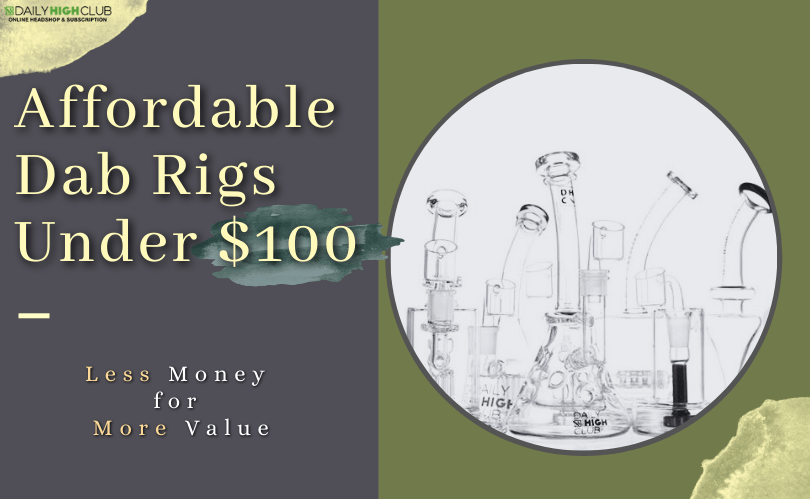 Affordable Dab Rigs Under $100 That Save Money