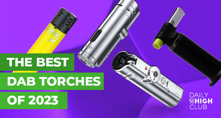 The Best Dab Torches for 2023