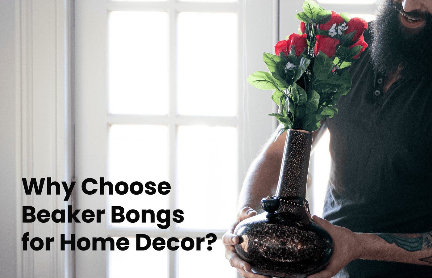 Why Choose Beaker Bongs for Home Decor?