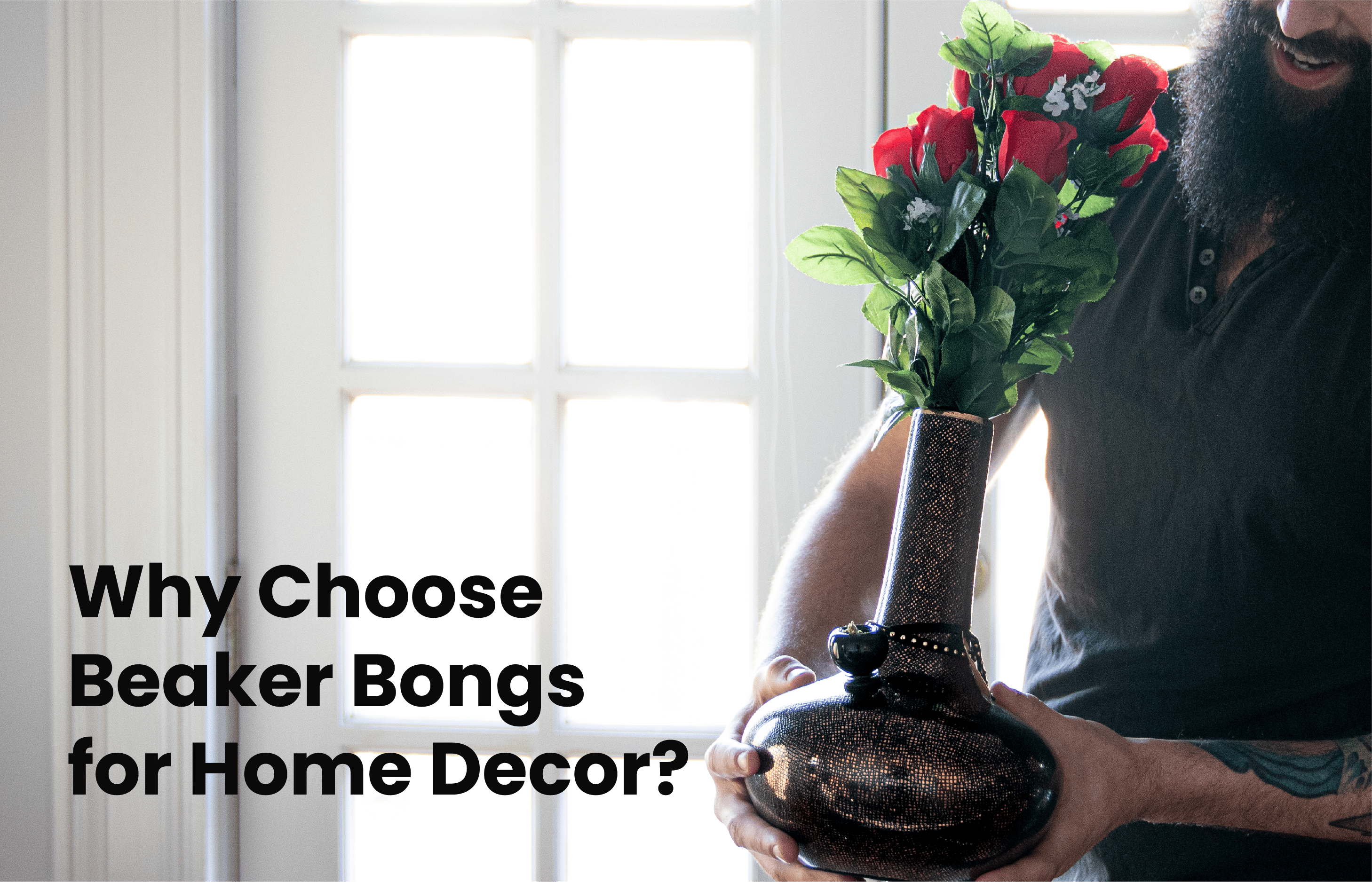 Why Choose Beaker Bongs for Home Decor?