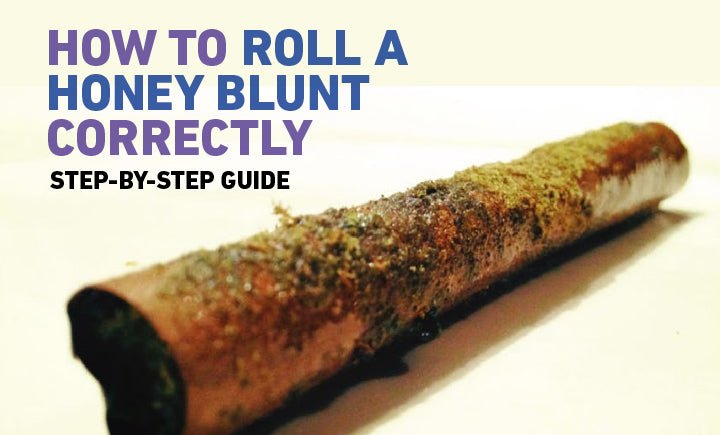 How To Roll a Honey Blunt Correctly | Step-by-Step Guide
